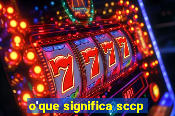 o'que significa sccp